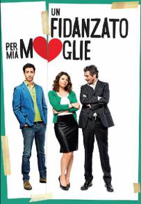 Un fidanzato per mia moglie (2014)