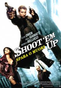 Shoot 'Em Up - Spara o muori! (2007)