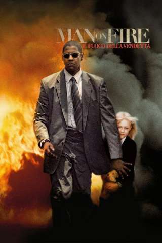 Man on fire - Il fuoco della vendetta [HD] (2004)