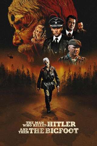 The Man Who Killed Hitler and Then the Bigfoot [HD] (2019)