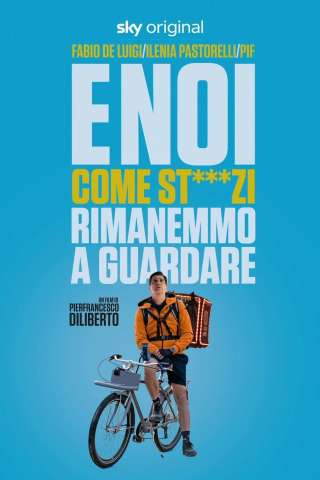 E noi come stronzi rimanemmo a guardare [HD] (2021)